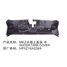 Load image into Gallery viewer, POKESS HP5Z16A238A- HP5316613AB 5414115 HP5Z16A238A Car Water tank Topdecortive Panel for Lincoln MKZ 17-