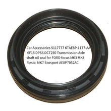 Load image into Gallery viewer, Car Accessories 5117777 KTAE8P-1177-AA 6F15 DPS6 DCT250 Transmission Axle shaft oil seal for FORD focus MK3 MK4  Fiesta  MK7 Ecosport AE8P7052AC